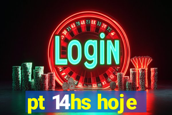 pt 14hs hoje